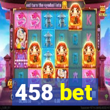 458 bet